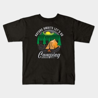 Nature awaits let s go camping Kids T-Shirt